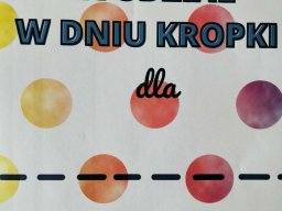 Radosny Dzień Kropki w Klubie Malucha w Kobylanach!